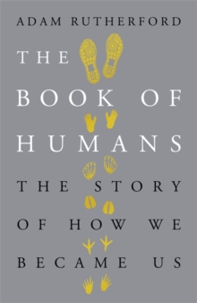 The Book of Humans : The Story of How We Became Us, Hardback Book The Book of Humans : The Story of How We Became Us, Hardback Book
