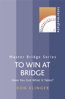 To Win At Bridge : Have You Got What It Takes?