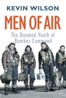 Men Of Air : The Doomed Youth Of Bomber Command