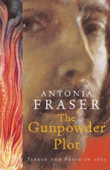 The Gunpowder Plot : Terror And Faith In 1605