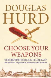 Choose Your Weapons : The British Foreign Secretary