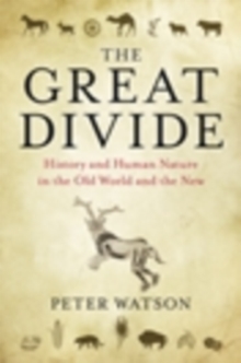 The Great Divide : History and Human Nature in the Old World and the New