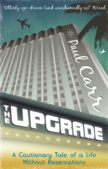 The Upgrade : A Cautionary Tale of a Life Without Reservations