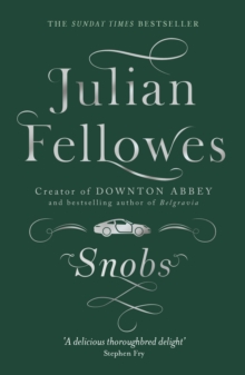 Snobs : From the creator of DOWNTON ABBEY and THE GILDED AGE