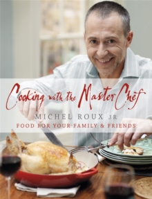 Cooking with The Master Chef : Food For Your Family & Friends, Hardback Book Cooking with The Master Chef : Food For Your Family & Friends, Hardback Book