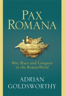 Pax Romana : War, Peace and Conquest in the Roman World, Hardback Book Pax Romana : War, Peace and Conquest in the Roman World, Hardback Book