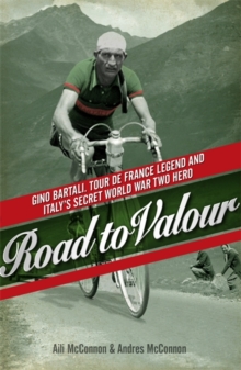 Road to Valour : Gino Bartali   Tour de France Legend and World War Two Hero