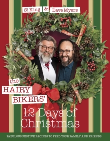 The Hairy Bikers' 12 Days of Christmas : Fabulous Festive Recipes to Feed Your Family and Friends