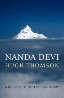 Nanda Devi : A Journey to the Last Sanctuary