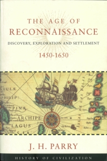 The Age of Reconnaissance : Discovery, Exporation and Settlement, 1450-1650