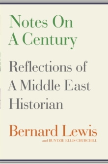 Notes on a Century : Reflections of a Middle East Historian, Hardback Book Notes on a Century : Reflections of a Middle East Historian, Hardback Book