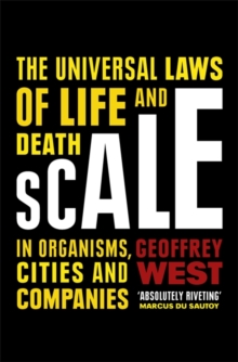 Scale : The Universal Laws of Life and Death in Organisms, Cities and Companies, Hardback Book Scale : The Universal Laws of Life and Death in Organisms, Cities and Companies, Hardback Book