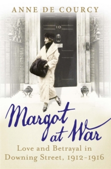 Margot at War : Love and Betrayal in Downing Street, 1912-1916, Hardback Book Margot at War : Love and Betrayal in Downing Street, 1912-1916, Hardback Book