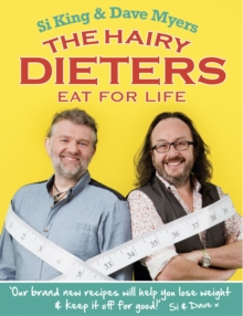 The Hairy Dieters Eat for Life : How to Love Food, Lose Weight and Keep it Off for Good!