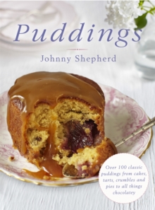 Puddings : Over 100 Classic Puddings from Cakes, Tarts, Crumbles and Pies to All Things Chocolatey, Hardback Book Puddings : Over 100 Classic Puddings from Cakes, Tarts, Crumbles and Pies to All Things Chocolatey, Hardback Book