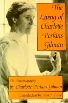 The Living of Charlotte Perkins Gilman : An Autobiography, Paperback / softback Book The Living of Charlotte Perkins Gilman : An Autobiography, Paperback / softback Book