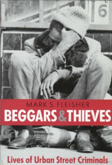 Beggars and Thieves : Ethnography of Urban Street Criminals