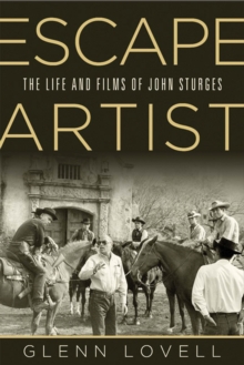 Escape Artist : The Life and Films of John Sturges, Paperback / softback Book Escape Artist : The Life and Films of John Sturges, Paperback / softback Book