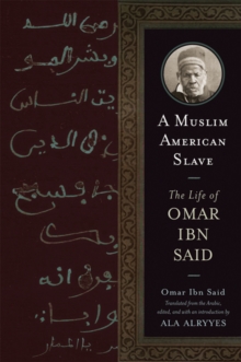 A Muslim American Slave : The Arabic Life of Omar Ibn Said