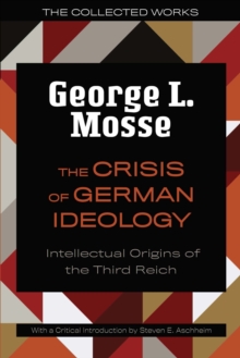 The Crisis of German Ideology : Intellectual Origins of the Third Reich