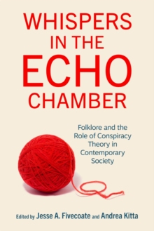 Whispers in the Echo Chamber : Folklore and the Role of Conspiracy Theory in Contemporary Society