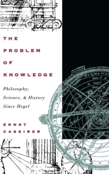 The Problem of Knowledge : Philosophy, Science, and History Since Hegel