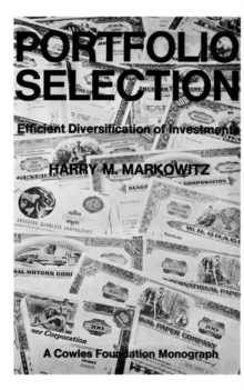 Portfolio Selection : Efficient Diversification of Investments, Paperback / softback Book Portfolio Selection : Efficient Diversification of Investments, Paperback / softback Book