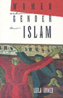 Women and Gender in Islam : Historical Roots of a Modern Debate, Paperback Book Women and Gender in Islam : Historical Roots of a Modern Debate, Paperback Book
