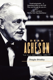 Dean Acheson : The Cold War Years, 1953-71