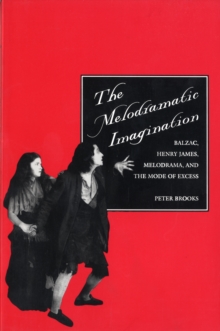 The Melodramatic Imagination : Balzac, Henry James, Melodrama, and the Mode of Excess, Paperback Book The Melodramatic Imagination : Balzac, Henry James, Melodrama, and the Mode of Excess, Paperback Book