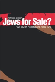 Jews for Sale? : Nazi-Jewish Negotiations, 1933-1945, Paperback / softback Book Jews for Sale? : Nazi-Jewish Negotiations, 1933-1945, Paperback / softback Book