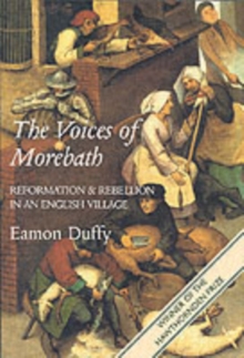 The Voices of Morebath : Reformation and Rebellion in an English Village, Paperback Book The Voices of Morebath : Reformation and Rebellion in an English Village, Paperback Book