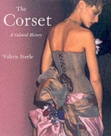 The Corset : A Cultural History, Paperback Book The Corset : A Cultural History, Paperback Book