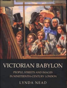 Victorian Babylon : People, Streets and Images in Nineteenth-Century London, Paperback / softback Book Victorian Babylon : People, Streets and Images in Nineteenth-Century London, Paperback / softback Book