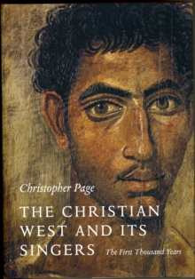 The Christian West and Its Singers : The First Thousand Years, Hardback Book The Christian West and Its Singers : The First Thousand Years, Hardback Book