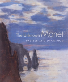 Yale University Press The Unknown Monet , Pastels And Drawings
