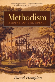 Methodism : Empire of the Spirit, Paperback / softback Book Methodism : Empire of the Spirit, Paperback / softback Book