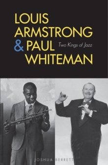 Louis Armstrong and Paul Whiteman : Two Kings of Jazz, EPUB eBook Louis Armstrong and Paul Whiteman : Two Kings of Jazz, EPUB eBook