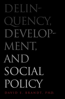 Delinquency, Development, and Social Policy, EPUB eBook Delinquency, Development, and Social Policy, EPUB eBook