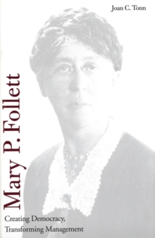 Mary P. Follett : Creating Democracy, Transforming Management, EPUB eBook Mary P. Follett : Creating Democracy, Transforming Management, EPUB eBook
