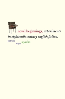 Novel Beginnings : Experiments in Eighteenth-Century English Fiction, EPUB eBook Novel Beginnings : Experiments in Eighteenth-Century English Fiction, EPUB eBook