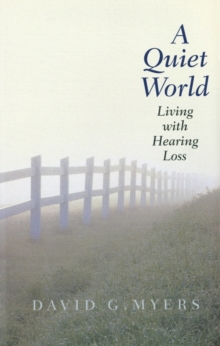 A Quiet World : Living with Hearing Loss