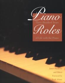 Piano Roles : Three Hundred Years of Life with the Piano