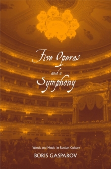 Five Operas and a Symphony : Word and Music in Russian Culture, EPUB eBook Five Operas and a Symphony : Word and Music in Russian Culture, EPUB eBook