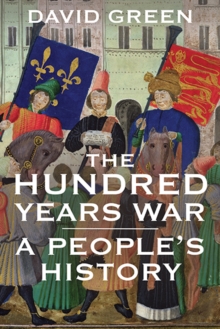 The Hundred Years War : A People's History, Hardback Book The Hundred Years War : A People's History, Hardback Book