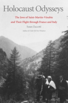 Holocaust Odysseys : The Jews of Saint-Martin-Vesubie and Their Flight through France and Italy