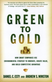 Green to Gold : How Smart Companies Use Environmental Strategy to Innovate, Create Value, and Build Competitive Advantage, EPUB eBook Green to Gold : How Smart Companies Use Environmental Strategy to Innovate, Create Value, and Build Competitive Advantage, EPUB eBook
