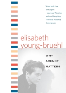 Why Arendt Matters, Paperback / softback Book Why Arendt Matters, Paperback / softback Book