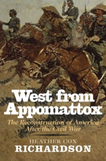 West From Appomattox : The Reconstruction Of America After The Civil War