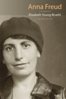 Anna Freud : A Biography, Second Edition, Paperback / softback Book Anna Freud : A Biography, Second Edition, Paperback / softback Book